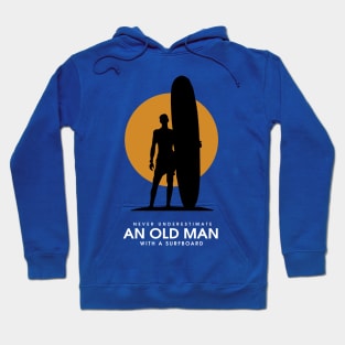 Never Underestimate An Old Man With A Surfboard Hoodie